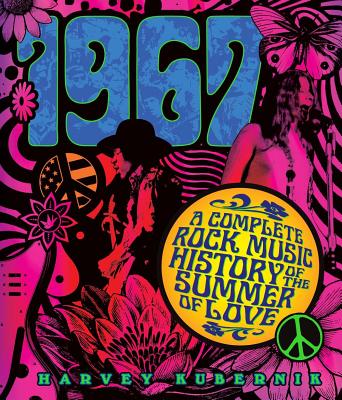 1967: A Complete Rock Music History of the Summer of Love - Kubernik, Harvey