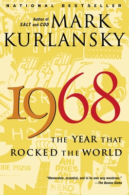 1968: The Year That Rocked the World - Kurlansky, Mark