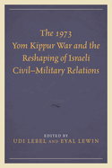 1973 Yom Kippur War and the Reshaping of Israeli Civil-Military Relations