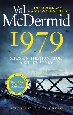 1979: The unmissable first thriller in an electrifying, brand-new series from the No.1 bestseller - McDermid, Val