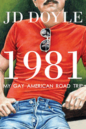 1981-My Gay American Road Trip: A Slice of Our Pre-AIDS Culture