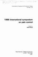 1986 International Symposium on Pain Control: Proceedings of a Symposium Sponsored by Napp Laboratories, Held at Hotel Martinez, Cannes, 17-19 October 1986