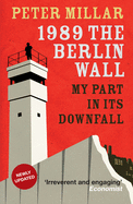 1989 the Berlin Wall: My Part in Its Downfall