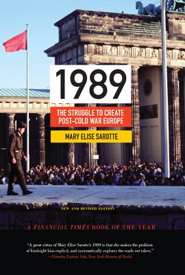 1989: The Struggle to Create Post-Cold War Europe - Updated Edition - Sarotte, Mary Elise (Afterword by)