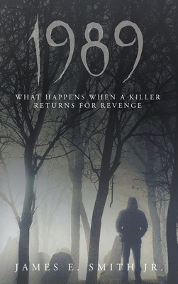 1989: What Happens When A Killer Returns For Revenge - Smith, James E