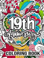 19th Anniversary Coloring Book: Nineteenth Wedding Anniversary Gift Ideas for Him & Her - 19th Wedding Anniversary Quotes for Friend, 19 Year Anniversary Wedding Gift for Couple Wife Husband