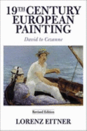 19th Century European Painting: David to Cezanne, Revised Edition - Eitner, Lorenz