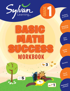 1st Grade Basic Math Success Workbook: Numbers and Operations, Geometry, Time and Money, Measurement and More;  Activities, Exercises and Tips to Help Catch Up, Keep Up, and Get Ahead.