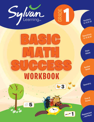 1st Grade Basic Math Success Workbook: Numbers and Operations, Geometry, Time and Money, Measurement and More;  Activities, Exercises and Tips to Help Catch Up, Keep Up, and Get Ahead. - Sylvan Learning