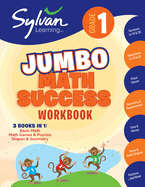 1st Grade Jumbo Math Success Workbook: 3 Books In 1--Basic Math, Math Games and Puzzles, Shapes and Geometry; Activities, Exercises, and Tips to Help Catch Up, Keep Up, and Get Ahead