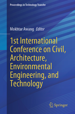 1st International Conference on Civil, Architecture, Environmental Engineering, and Technology - Awang, Mokhtar (Editor)