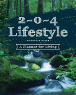 2 * 0 * 4 Lifestyle: Mountain River: A Planner for Living