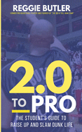 2.0 To PRO: The Student's Guide To Raise Up and Dunk Life