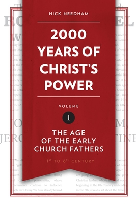 2,000 Years of Christ's Power, Volume 1: The Age of the Early Church Fathers - Needham, Nick