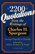 2,200 Quotations from the Writings of Charles H. Spurgeon: Arranged Topically or Textually & Indexed by Subject, Scripture, and People - Spurgeon, Charles Haddon