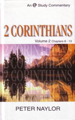 2 Corinthians: Volume 2 Chapters 8-13 - Naylor, Peter