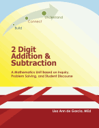 2 Digit Addition and Subtraction: A Mathematics Unit Based on Inquiry, Problem Solving, and Student Discourse