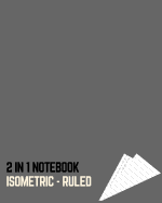 2 in 1 Notebook: Isometric-Ruled: Designer's Pad (Dual Combo Single Sided Isometric/Blank Back Side and Ruled)