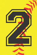 2 Journal: A Softball Jersey Number #2 Two Notebook For Writing And Notes: Great Personalized Gift For All Players, Coaches, And Fans (Yellow Red Black Ball Print)