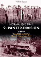 2.Panzerdivision Tome 3: Falaise Et Repli 13 Aout-Septembre 1944