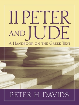 2 Peter and Jude: A Handbook on the Greek Text - Davids, Peter H.