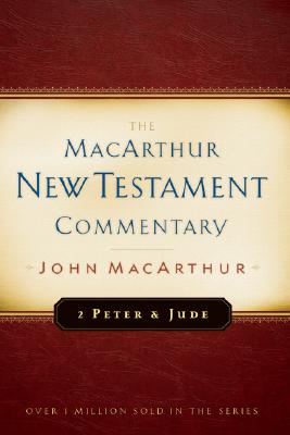 2 Peter and Jude MacArthur New Testament Commentary: Volume 30 - MacArthur, John