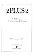 2 plus 2 : a collection of international writing. - Gill, James