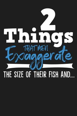 2 Things That Men Exaggerate the Size of Their Fish And.... - Notebook, Michelle's