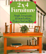 2" x 4" Furniture: Simple, Inexpensive and Great-looking Projects You Can Make