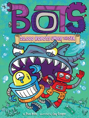 20,000 Robots Under the Sea - Bolts, Russ
