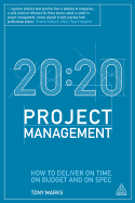20: 20 Project Management: How to Deliver on Time, on Budget and on Spec