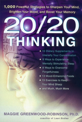20/20 Thinking: 1,000 Powerful Strategies to Sharpen Your Mind, Brighten Your Mood, and Boost Your Memory - Greenwood-Robinson, Maggie