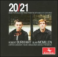 20/21: Music for Cello and Piano from the 20th and 21st centuries - Blair McMillen (piano); Robert Burkhart (cello)