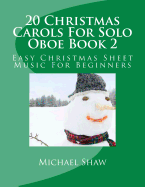 20 Christmas Carols for Solo Oboe Book 2: Easy Christmas Sheet Music for Beginners