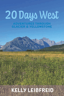 20 Days West: Adventures through Glacier and Yellowstone