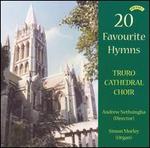 20 Favourite Hymns - Simon Morley (organ); Truro Cathedral Choir (choir, chorus)