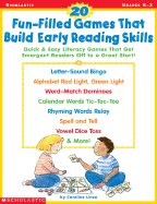 20 Fun-Filled Games That Build Early Reading Skills: Quick and Easy Literacy Games That Get Emergent Readers Off to a Great Start! - Linse, Caroline