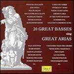 20 Great Basses sing Great Arias - Alexander Kipnis (bass); Alexander Pirogov (bass); Emanuel List (bass); Ezio Pinza (bass); Feodor Chaliapin (bass);...