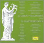 20 Great Violinists play 20 Masterpieces - Adolf Busch (violin); Alfredo Campoli (violin); Arpad Sandor (piano); Bronislaw Huberman (violin); Camille de Creus (piano);...