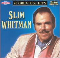 20 Greatest Hits - Slim Whitman