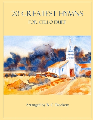 20 Greatest Hymns for Cello Duet - Dockery, B C