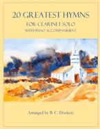20 Greatest Hymns for Clarinet Solo with Piano Accompaniment
