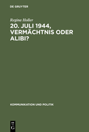 20. Juli 1944, Verm?chtnis oder Alibi?