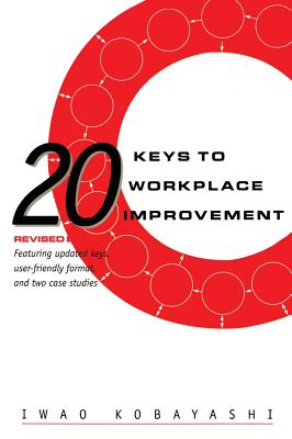 20 Keys to Workplace Improvement - Kobayashi, Iwao