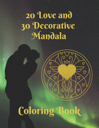 20 Love and 30 Decorative Mandala Coloring Book: Relax with this Romantic Love and Decorative Mandala Coloring Book. Enjoy and Have Fun, Coloring these Beautiful Designs