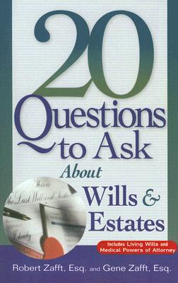 20 Questions to Ask about Wills & Estates - Zafft, Robert, Esq., and Zafft, Gene, Esq.