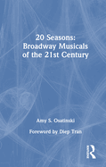 20 Seasons: Broadway Musicals of the 21st Century