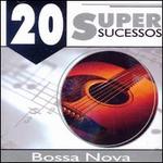 20 Supersucessos Bossa Nova