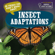 20 Things You Didn't Know about Insect Adaptations