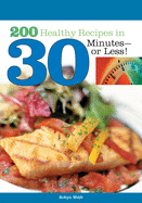 200 Healthy Recipes in 30 Minutes or Less!
